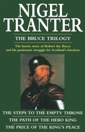 Bruce Trilogy - The thrilling story of Scotland's great hero, Robert the Br