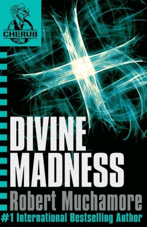 CHERUB: Divine Madness - Book 5 in the addictive bestselling teen spy thril