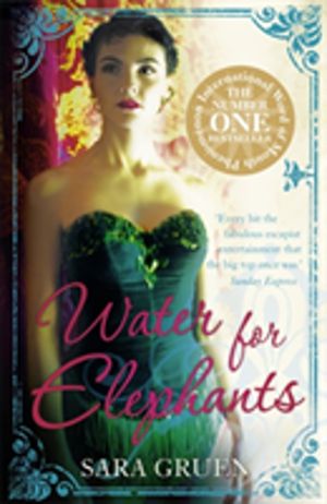 Water for Elephants - a novel for everyone who dreamed of running away to t