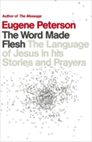 Word Made Flesh - The language of Jesus in his stories and prayers