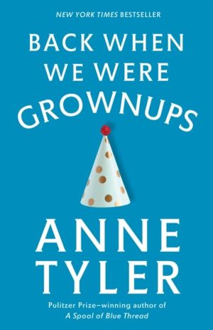 Back When We Were Grownups - A Novel
