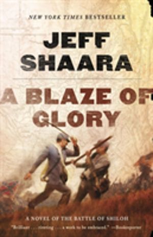 Blaze of Glory - A Novel of the Battle of Shiloh