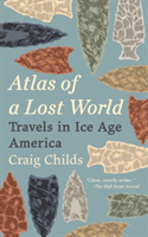 Atlas of a Lost World - Travels in Ice Age America