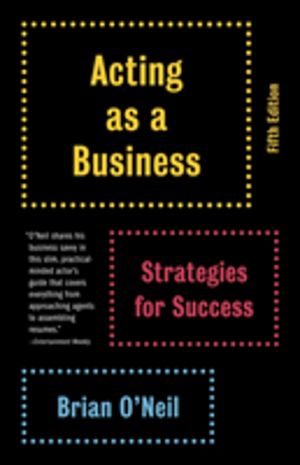 Acting as a Business, Fifth Edition - Strategies for Success