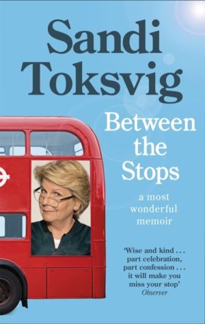 Between the Stops - The View of My Life from the Top of the Number 12 Bus: