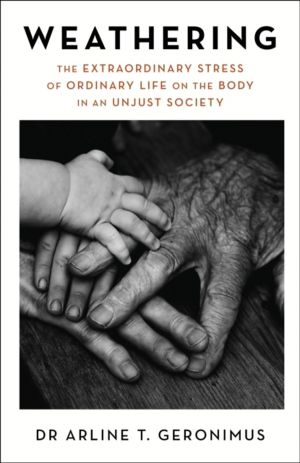 Weathering - The Extraordinary Stress of Ordinary Life on the Body in an Un
