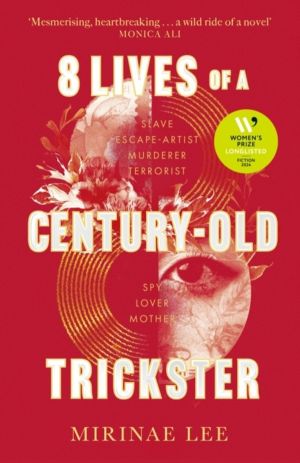 8 Lives of a Century-Old Trickster - Longlisted for the Women's Prize for F