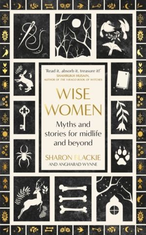 Wise Women - Myths and stories for midlife and beyond - 'Extra-ordinary . .