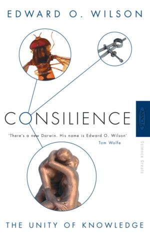 Consilience - The Unity of Knowledge