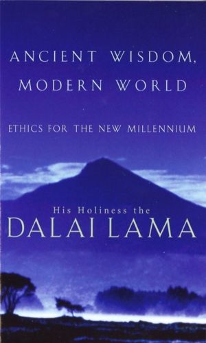 Ancient Wisdom, Modern World - Ethics for the New Millennium
