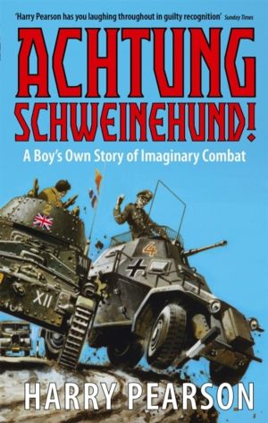 Achtung Schweinehund! - A Boy's Own Story of Imaginary Combat