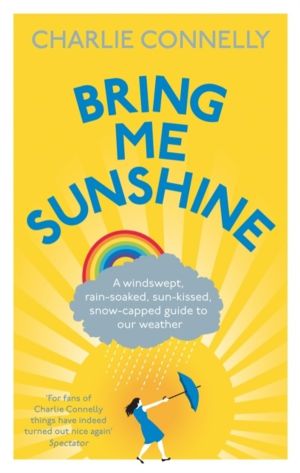Bring Me Sunshine - A Windswept, Rain-Soaked, Sun-Kissed, Snow-Capped Guide