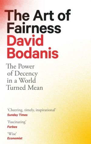 Art of Fairness - The Power of Decency in a World Turned Mean