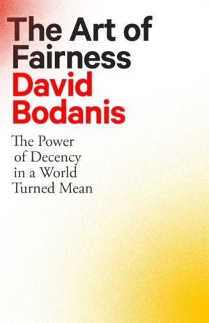 Art of Fairness - The Power of Decency in a World Turned Mean