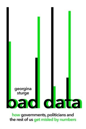 Bad Data - How Governments, Politicians and the Rest of Us Get Misled by Nu