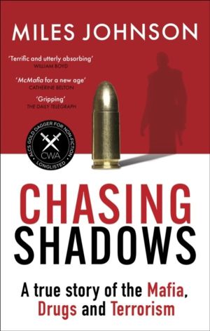 Chasing Shadows - A true story of the Mafia, Drugs and Terrorism