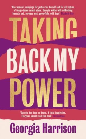 Taking Back My Power - An explosive, inspiring and totally honest memoir fr