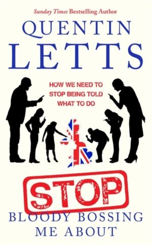 Stop Bloody Bossing Me About - How We Need To Stop Being Told What To Do