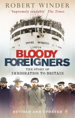 Bloody Foreigners - The Story of Immigration to Britain