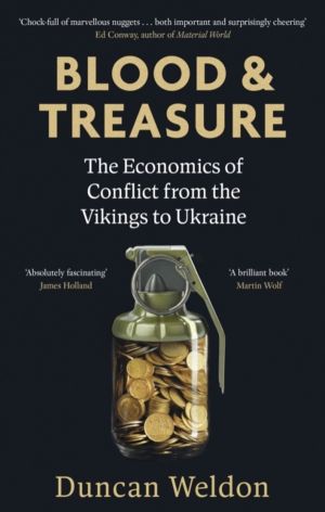 Blood and Treasure - The Economics of Conflict from the Vikings to Ukraine