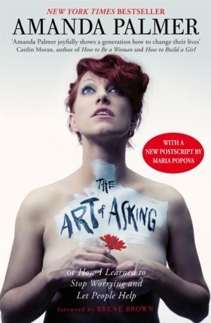 Art of Asking - How I learned to stop worrying and let people help