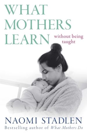 What Mothers Learn - Without Being Taught