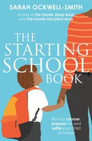 Starting School Book - How to choose, prepare for and settle your child at