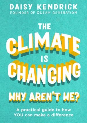 Climate is Changing, Why Aren't We? - A practical guide to how you can make
