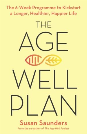 Age-Well Plan - The 6-Week Programme to Kickstart a Longer, Healthier, Happ