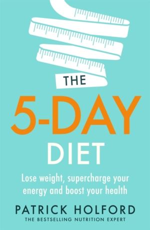5-Day Diet - Lose weight, supercharge your energy and reboot your health
