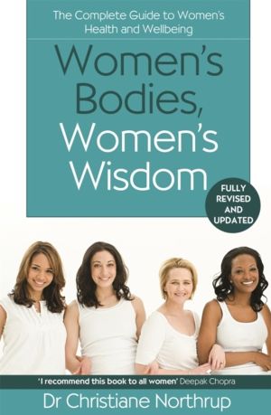 Women's Bodies, Women's Wisdom - The Complete Guide To Women's Health And W