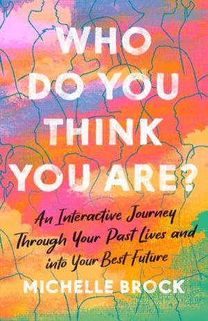 Who Do You Think You Are? - An interactive journey through your past lives