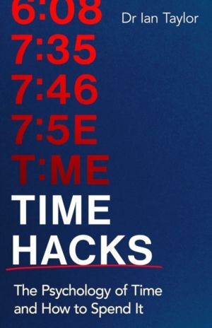 Time Hacks - The psychology of time and how to spend it