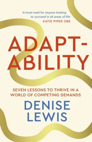 Adaptability - How to build a champion mindset for life, love and challenge