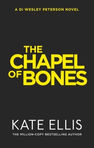 Chapel of Bones - The brand new page-turning mystery in the DI Wesley Peter