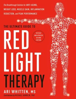Ultimate Guide to Red Light Therapy - The Breakthrough Solution for Anti-Ag