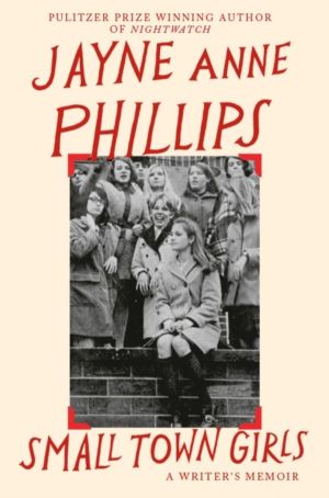 Small Town Girls - A memoir by the Pulitzer Prize-winning author of Night W