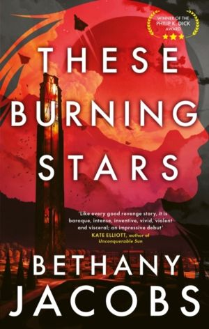 These Burning Stars - The thrilling, Phillip K. Dick Award-winning space op