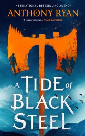 Tide of Black Steel - the bloody first novel in a blockbuster epic fantasy