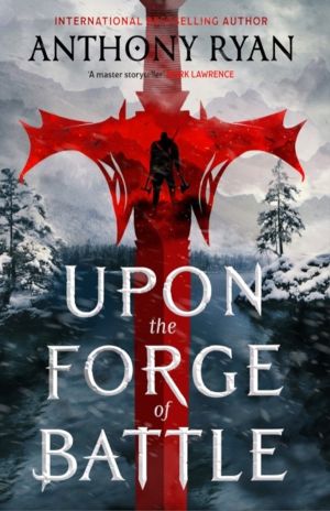 Upon the Forge of Battle - Book Three of the Age of Wrath