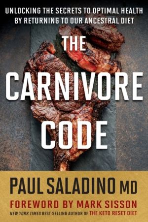 Carnivore Code - Unlocking the Secrets to Optimal Health by Returning to Ou