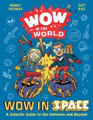 Wow in the World: Wow in Space - A Galactic Guide to the Universe and Beyon