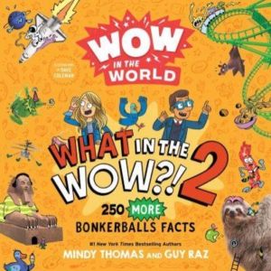 Wow in the World: What in the WOW?! 2 - 250 MORE Bonkerballs Facts