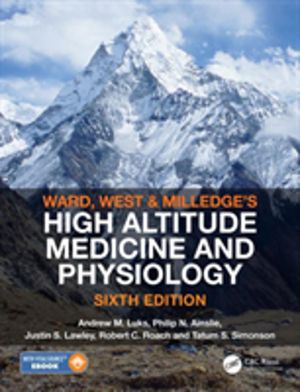 Ward, Milledge and WestÔÇÖs High Altitude Medicine and Physiology