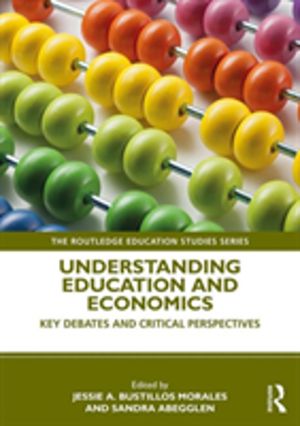 Understanding Education and Economics - Key Debates and Critical Perspectiv