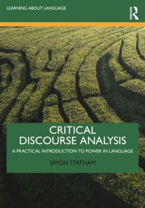 Critical Discourse Analysis - A Practical Introduction to Power in Language