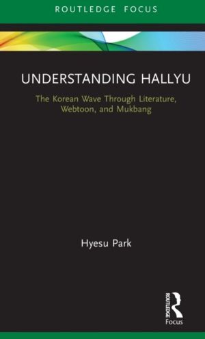 Understanding Hallyu - The Korean Wave Through Literature, Webtoon, and Muk