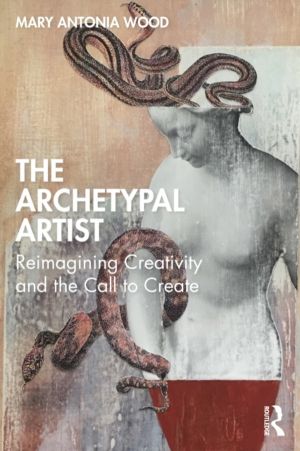 Archetypal Artist - Reimagining Creativity and the Call to Create