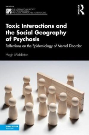 Toxic Interactions and the Social Geography of Psychosis - Reflections on t