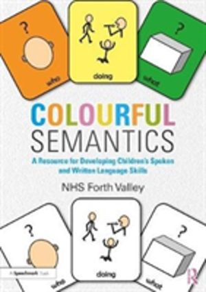 Colourful Semantics - A Resource for Developing ChildrenÔÇÖs Spoken and Wri
